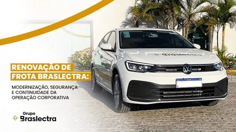 Renovação de Frota Braslectra: Modernização, Segurança e Continuidade da Operação Corporativa